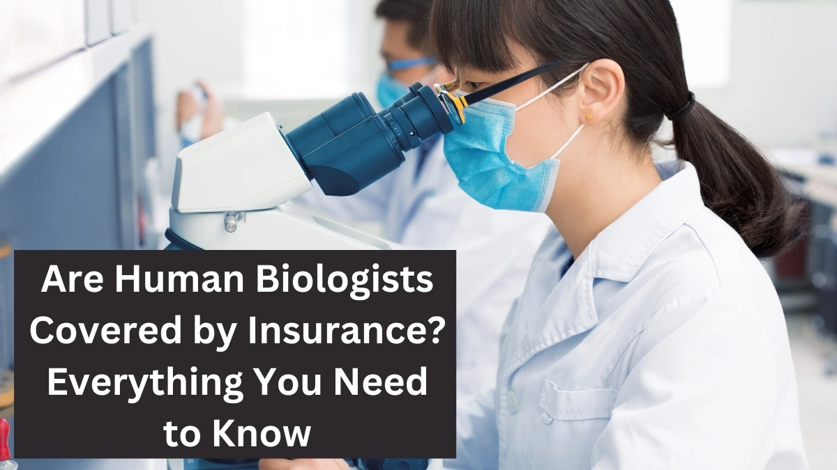 Are Human Biologists Covered by Insurance?