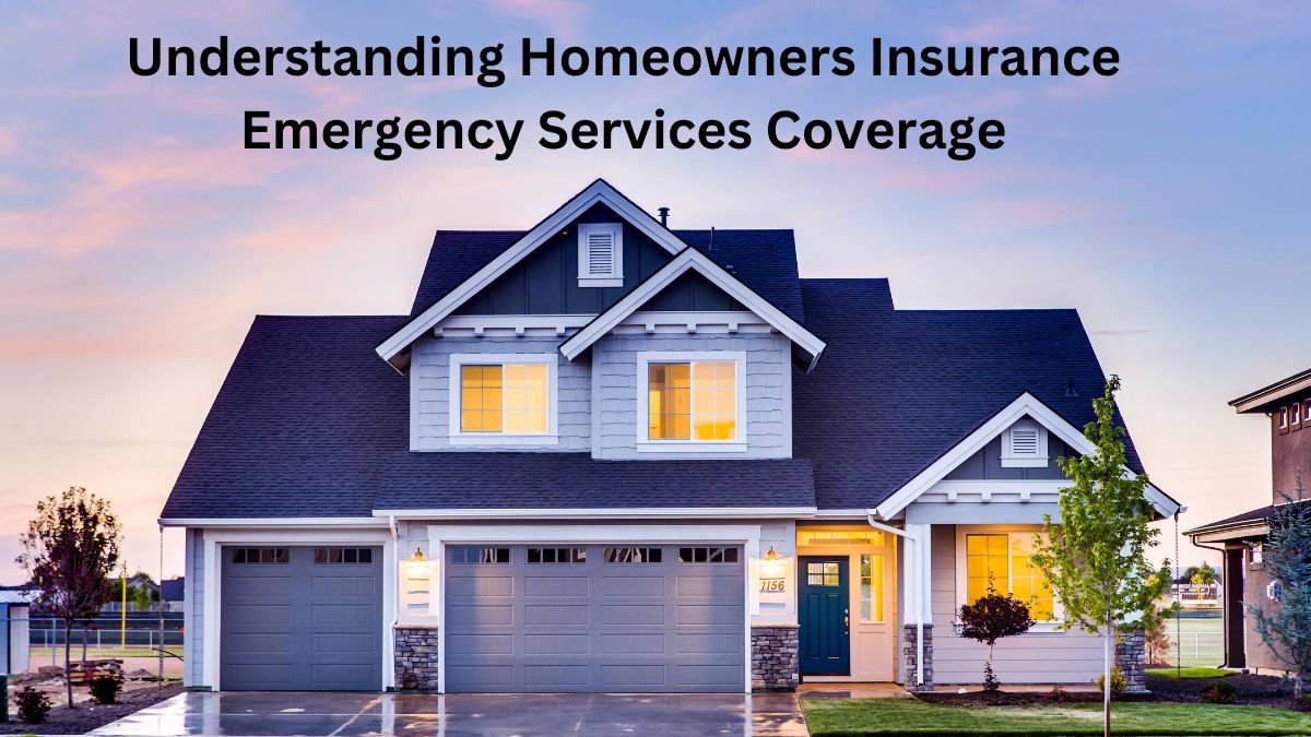 Understanding Homeowners Insurance Emergency Services Coverage